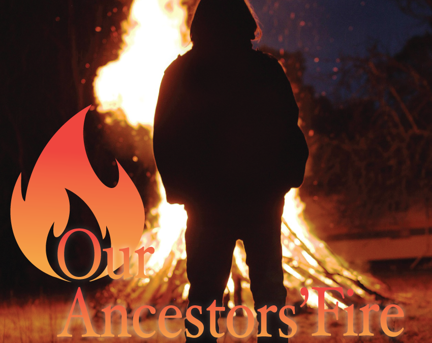 Our Ancestor’s Fire – A Monthly Call for Men
